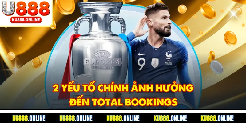 2 yếu tố chính ảnh hưởng đến Total Bookings