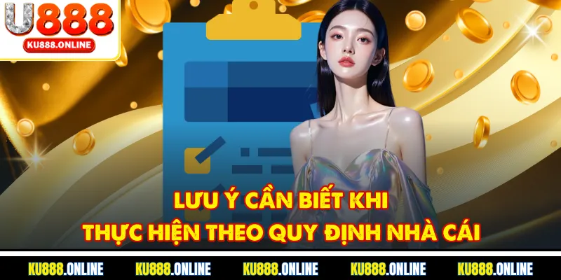 Lưu ý cần biết khi thực hiện theo quy định nhà cái